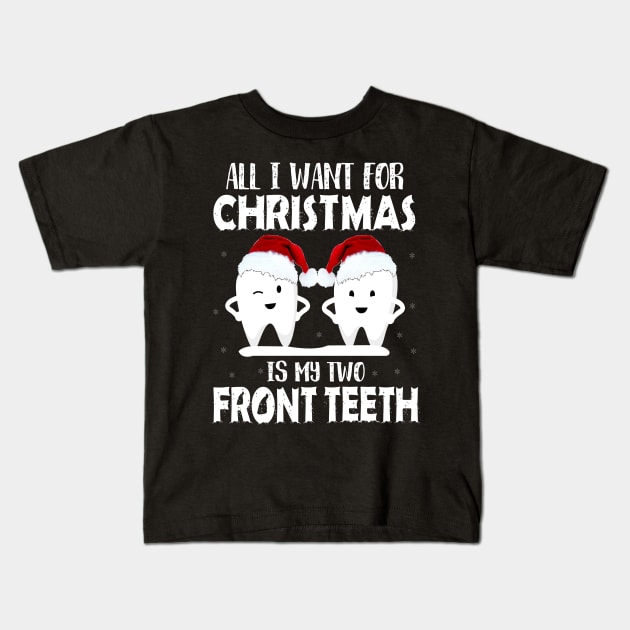 ALL I WANT FOR CHRISTMAS IS TWO FRONT TEETH Kids T-Shirt by CoolTees